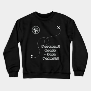 Personal Goals, solo paths Crewneck Sweatshirt